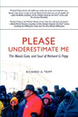Please Underestimate Me: The Blood, Guts, and Soul of Richard G. Tripp - Paperback