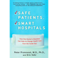Safe Patients, Smart Hospitals: How One Doctor's Checklist Can Help Us Change Health Care from the Inside Out - Paperback