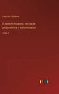 El derecho moderno, revista de jurisprudencia y administración: Tomo 3 - Hardcover