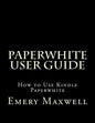 Paperwhite User Guide: How to Use Kindle Paperwhite - Paperback