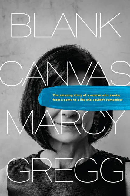 Blank Canvas: The Amazing Story of a Woman Who Awoke from a Coma to a Life She Couldn't Remember - Hardcover