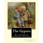 The Gypsies. By: Charles Godfrey Leland: Charles Godfrey Leland (August 15, 1824 - March 20, 1903) was an American humorist, writer, an - Paperback