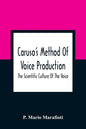 Caruso'S Method Of Voice Production: The Scientific Culture Of The Voice - Paperback