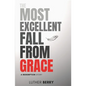 The Most Excellent Fall From Grace: A Redemption Story - Paperback