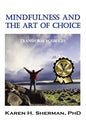 Mindfulness and the Art of Choice: Transform Your Life - Paperback