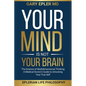 Your Mind is not Your Brain: The Science of Multidimensional Thinking. A Medical Doctor's Guide to Unlocking Your True Self - Paperback