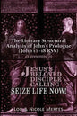 The Literary Structural Analysis of John's Prologue (John 1: 1-18 RSV): As Presented in Jesus's Beloved Disciple: Seize Life Now! - Paperback