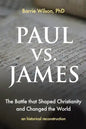 PAUL vs JAMES: The Battle That Shaped Christianity and Changed the World - Paperback