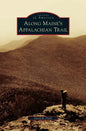 Along Maine's Appalachian Trail - Hardcover
