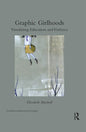 Graphic Girlhoods: Visualizing Education and Violence - Paperback
