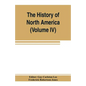 The History of North America (Volume IV) The Colonization of the Middle state and Maryland - Paperback