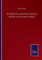 Recollections of Central America and the West Coast of Africa - Paperback