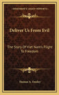 Deliver Us From Evil: The Story Of Viet Nam's Flight To Freedom - Hardcover