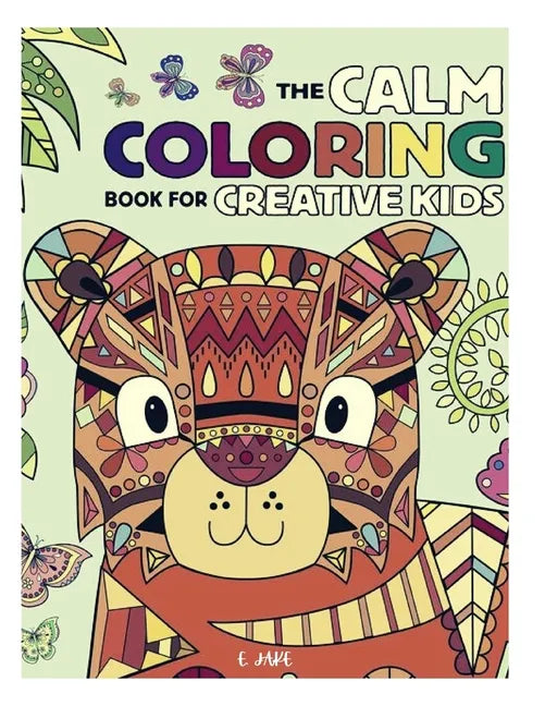 The calm coloring book creative kids: Great Gift for Boys & Girls, Ages 3-10 - Paperback