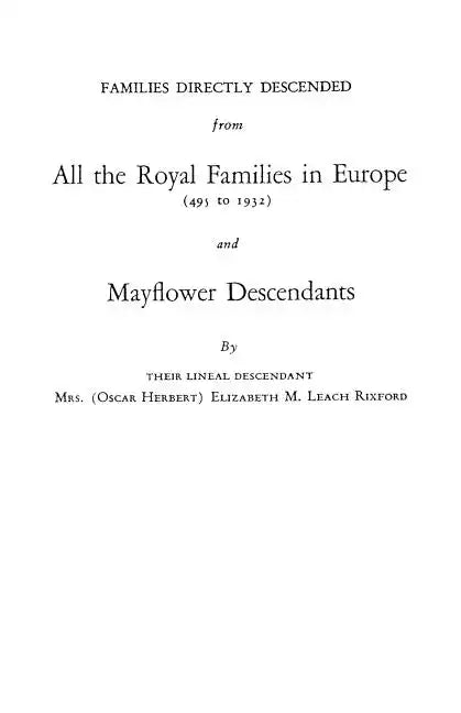 Families Directly Descended from All the Royal Families in Europe (495 to 1932) & Mayflower Descendants. Bound with Supplement - Paperback