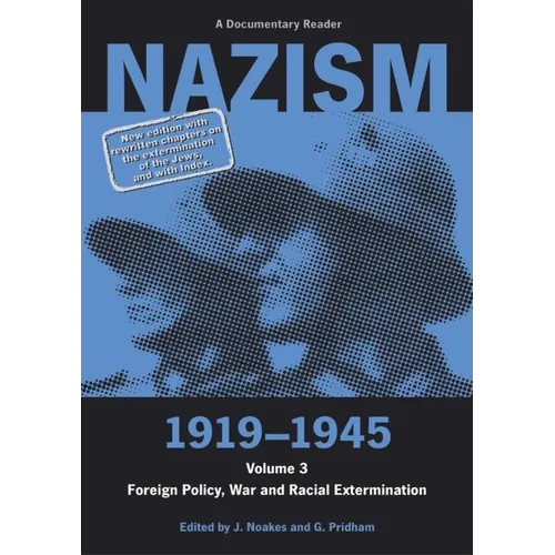 Nazism 1919-1945 Volume 3: Foreign Policy, War and Racial Extermination - Paperback