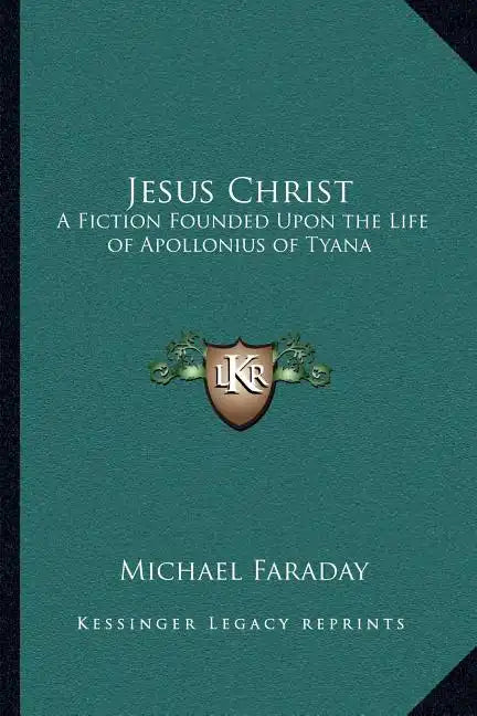 Jesus Christ: A Fiction Founded Upon the Life of Apollonius of Tyana - Paperback