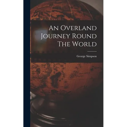 An Overland Journey Round The World - Hardcover