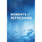 Moments of Refreshing - Paperback