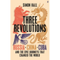Three Revolutions: Russia, China, Cuba and the Epic Journeys That Changed the World - Hardcover