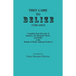 They Came to Belize, 1750-1810.: Compiled from Records of Jamaica, the Mosquito Shore, and Belize at the British & Belize National Archives - Paperback