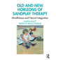 Old and New Horizons of Sandplay Therapy: Mindfulness and Neural Integration - Paperback