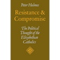 Resistance and Compromise: The Political Thought of the Elizabethan Catholics - Paperback