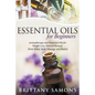 Essential Oils For Beginners: Aromatherapy and Essential Oils for Weight Loss, Natural Remedy, Stress Relief, Body Massage and Beauty - Paperback