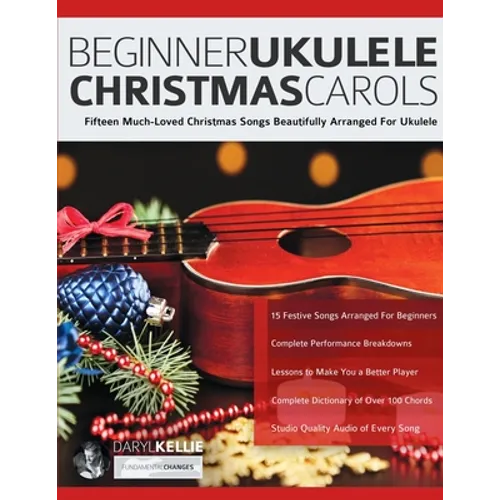 Beginner Ukulele Christmas Carols: Fifteen Much-Loved Christmas Songs Beautifully Arranged For Ukulele - Paperback