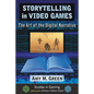 Storytelling in Video Games: The Art of the Digital Narrative - Paperback