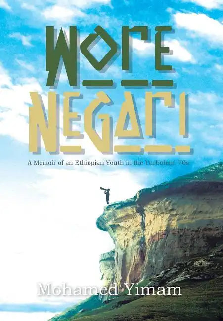 Wore Negari: A Memoir of an Ethiopian Youth in the Turbulent '70s - Hardcover