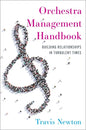 Orchestra Management Handbook: Building Relationships in Turbulent Times - Paperback