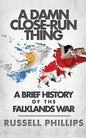 A Damn Close-Run Thing: A Brief History Of The Falklands War - Paperback