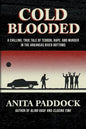 Cold Blooded: A chilling, true tale of terror, rape, and murder in the Arkansas River bottoms - Paperback
