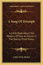 A Song of Triumph: A Little Book about the Mastery of Fear as Found in the Twenty-Third Psalm - Paperback