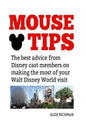 Mouse Tips: The best advice from Disney cast members on making the most of your Walt Disney World visit - Paperback