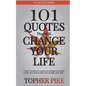 101 Quotes That Will Change Your Life: Words to inspire a new way of thinking and a life you always imagined was possible - Paperback