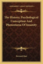 The History, Psychological Conception And Phenomena Of Insanity - Paperback