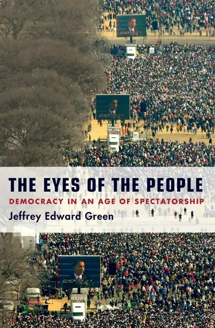 Eyes of the People: Democracy in an Age of Spectatorship - Paperback