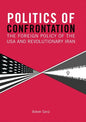 Politics of Confrontation The Foreign Policy of the USA and Revolutionary Iran - Paperback