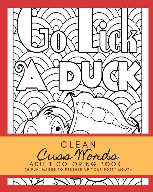 Clean Cuss Words Adult Coloring Book 28 Fun Images to Freshen Up Your Potty Mouth: Adult Coloring Boosks Cuss Words - Paperback