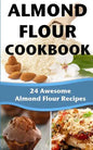 Almond Flour Cookbook: 24 Awesome Almond Flour Recipes - Paperback
