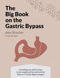 The BIG Book on the Gastric Bypass: Everything You Need To Know To Lose Weight and Live Well with the Roux-en-Y Gastric Bypass Surgery - Paperback