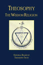 Theosophy: The Wisdom Religion - Paperback