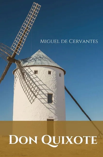 Don Quixote: A Spanish novel by Miguel de Cervantes. - Paperback