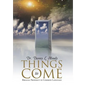 Things to Come: Biblical Prophecy in Common Language - Hardcover