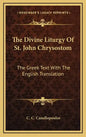 The Divine Liturgy of St. John Chrysostom: The Greek Text with the English Translation - Hardcover