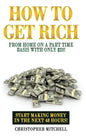 How To Get Rich From Home On A Part Time Basis With Only $20!: Start Making Money In The Next 48 Hours! - Paperback