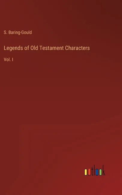 Legends of Old Testament Characters: Vol. I - Hardcover