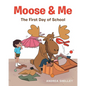 Moose and Me: The First Day of School - Paperback
